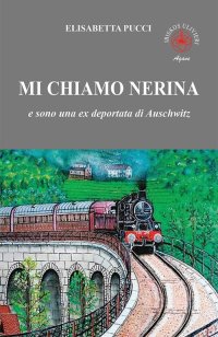 Immagine copertina libro Mi chiamo Nerina. E sono una ex deportata di Auschwitz