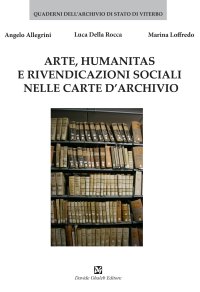 Immagine copertina libro Arte, humanitas e rivendicazioni sociali nelle carte d'archivio