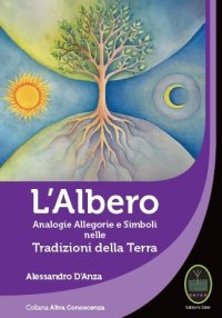 Immagine copertina libro L'albero. Analogie allegorie e simboli nelle tradizioni della Terra