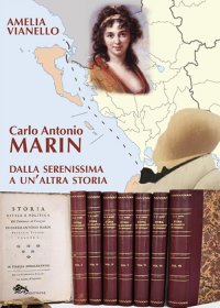 Immagine copertina libro Carlo Antonio Marin. Dalla Serenissima a un'altra storia