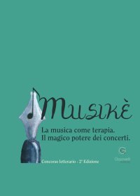 Immagine copertina libro Musikè. La musica come terapia. Il magico potere dei concerti