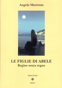 Immagine copertina libro Le figlie di Abele. Regine senza regno