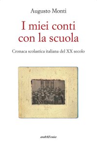 Immagine copertina libro I miei conti con la scuola. Cronaca scolastica italiana del XX secolo