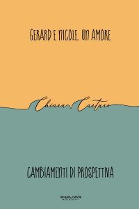 Immagine copertina libro Gerard e Nicole. Un amore. Cambiamenti di prospettiva