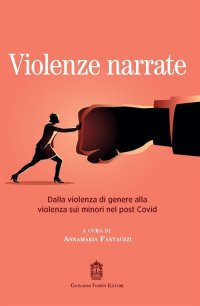 Immagine copertina libro Violenze narrate. Dalla violenza di genere alla violenza sui minori nel post Covid