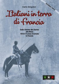 Immagine copertina libro Italiani in terra di Francia. 1918 il II Corpo d’Armata in Francia. Vol. 2: Dallo Chemis des Dames alla Mosa