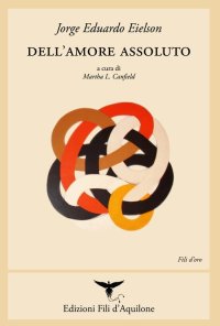 Immagine copertina libro Dell'amore assoluto. Ediz. italiana e spagnola