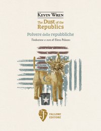 Immagine copertina libro The dust of the republics-Polvere delle repubbliche. Ediz. bilingue