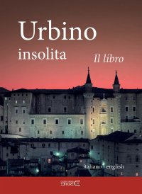 Immagine copertina libro Urbino insolita. Il libro. Ediz. speciale