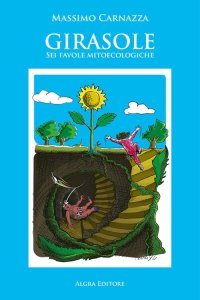 Immagine copertina libro Girasole. Sei favole mitoecologiche. Ediz. per la scuola