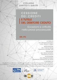 Immagine copertina libro Cessione dei crediti e tutele del debitore ceduto. Eccezioni e criticità nella prassi processuale
