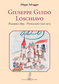 Immagine copertina libro Giuseppe Guido Loschiavo. Palermo 1899 - Pitigliano (GR) 1973