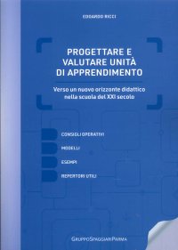 Immagine copertina libro Progettare e valutare unità di apprendimento. Verso un nuovo orizzonte didattico nella scuola del XXI secolo