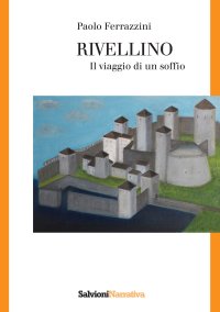 Immagine copertina libro Rivellino. Il viaggio di un soffio
