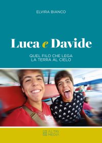 Immagine copertina libro Luca e Davide. Quel filo che lega la terra al cielo