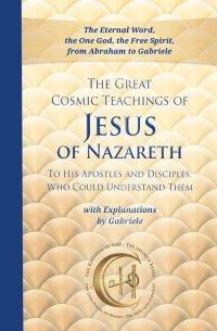 Immagine copertina libro The great cosmic teachings of Jesus of Nazareth. To his apostles and disciples who could understand them. With explanations by Gabriele