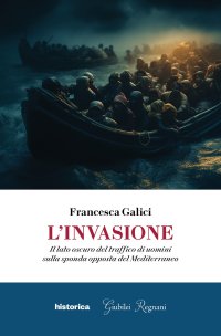 Immagine copertina libro L'invasione. Il lato oscuro del traffico di uomini sulla sponda opposta del Mediterraneo