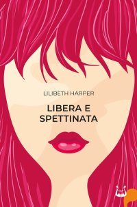 Immagine copertina libro Libera e spettinata