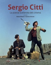 Immagine copertina libro Sergio Citti. La poesia scellerata del cinema