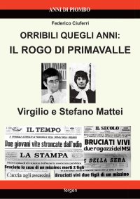 Immagine copertina libro Orribili quegli anni: il rogo di Primavalle. Virgilio e Stefano Mattei