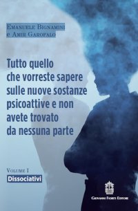 Immagine copertina libro Tutto quello che vorreste sapere sulle nuove sostanze psicoattive e non avete trovato da nessuna parte. Vol. 1: Dissociativi