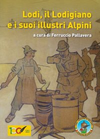 Immagine copertina libro Lodi, il Lodigiano e i suoi Alpini