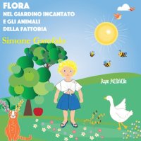 Immagine copertina libro Flora nel giardino incantato e gli animali della fattoria. Ediz. illustrata
