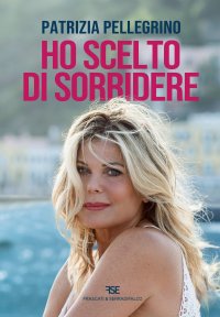 Immagine copertina libro Ho scelto di sorridere