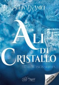 Immagine copertina libro Ali di cristallo. The wings series
