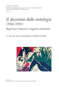 Immagine copertina libro Il decennio delle antologie (1941-1951). Repertori letterari e logiche editoriali