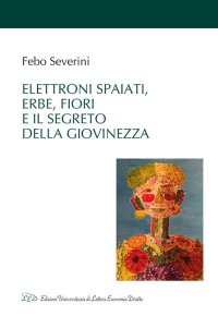 Immagine copertina libro Elettroni spaiati, erbe, fiori e il segreto della giovinezza