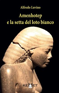 Immagine copertina libro Amenhotep e la setta del loto bianco