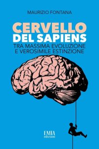 Immagine copertina libro Cervello del Sapiens. Tra massima evoluzione e verosimile estinzione