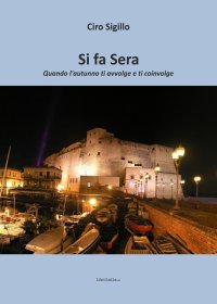 Immagine copertina libro Si fa sera. Quando l'autunno ti avvolge e ti coinvolge