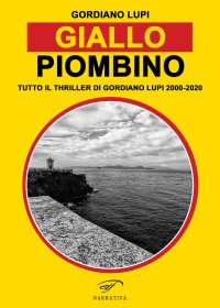 Immagine copertina libro Giallo Piombino. Tutto il thriller-horror di Gordiano Lupi 2000-2020