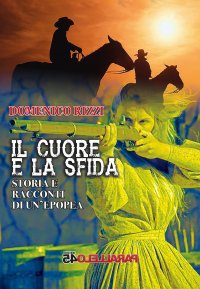 Immagine copertina libro Il cuore e la sfida. Storie e racconti di un'epopea