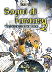 Immagine copertina libro Sogni di fantasy 2. Viaggi magici tra mondi di carta