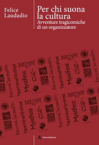 Immagine copertina libro Per chi suona la cultura. Avventure tragicomiche di un organizzatore