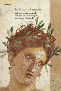 Immagine copertina libro La flora del MANN. Raffigurazioni vegetali nel Museo Archeologico Nazionale di Napoli