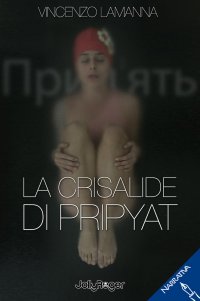 Immagine copertina libro La crisalide di Pripyat