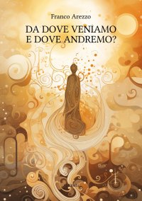 Immagine copertina libro Da dove veniamo e dove andremo?