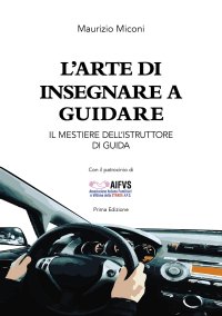 Immagine copertina libro L'arte di insegnare a guidare. Il mestiere dell'istruttore di guida