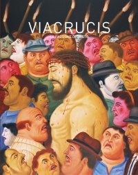 Immagine copertina libro Botero Via Crucis. La passione di Cristo. Ediz. illustrata