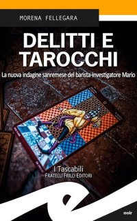 Immagine copertina libro Delitti e tarocchi. La nuova indagine sanremese del barista-investigatore Mario