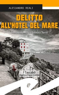 Immagine copertina libro Delitto all'Hotel del mare. Commedia nera a Genova Nervi