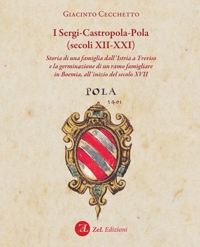 Immagine copertina libro I Sergi-Castropola-Pola (secoli XII-XXI). Storia di una famiglia dall'Istria a Treviso e la germinazione di un ramo famigliare in Boemia, all'inizio del secolo XVII