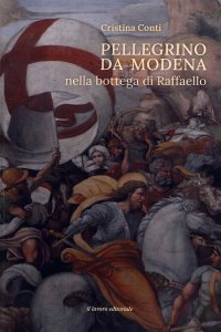 Immagine copertina libro Pellegrino da Modena nella bottega di Raffaello