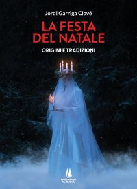 Immagine copertina libro La festa del Natale. Origini e tradizioni