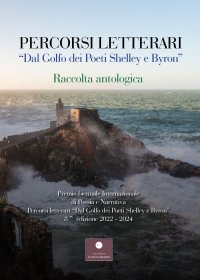 Immagine copertina libro Percorsi letterari «Dal golfo dei poeti Shelley e Byron». Premio biennale internazionale di poesia e narrativa. 8ª edizione