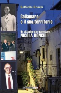 Immagine copertina libro Cellamare e il suo territorio. Un cittadino da raccontare «Nicola Ronchi»